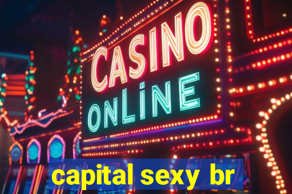 capital sexy br